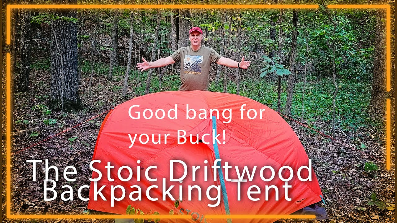 The Best Budget Backpacking Tent  Available? The Stoic Driftwood Backpacking Tent!