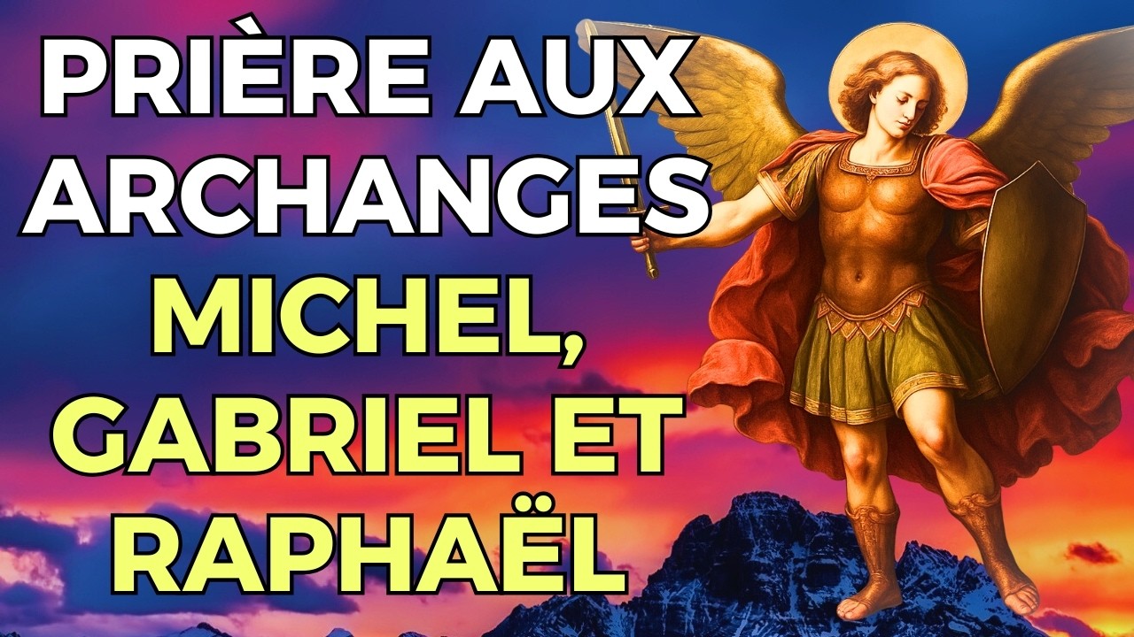 🛡️ Prière Puissante aux 3 Archanges : Michel, Gabriel et Raphaël