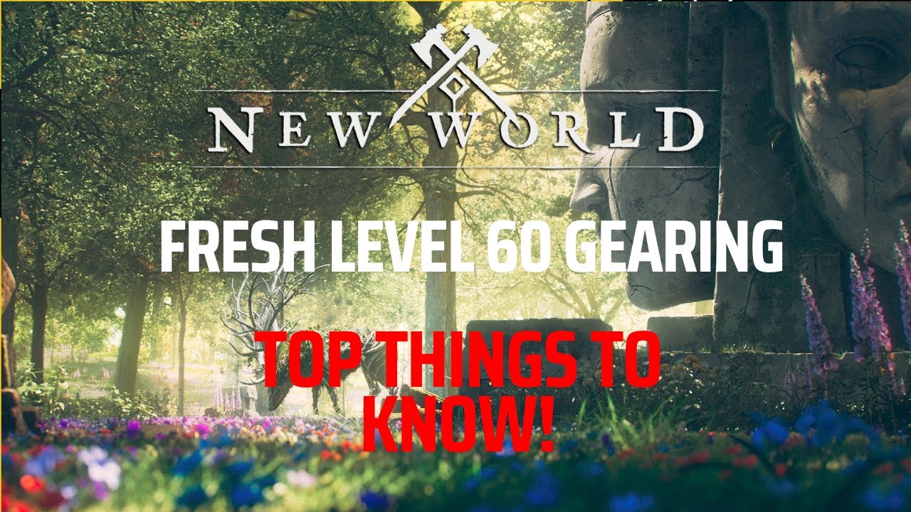 New World - Top things to know for a fresh 60 to gear fast!