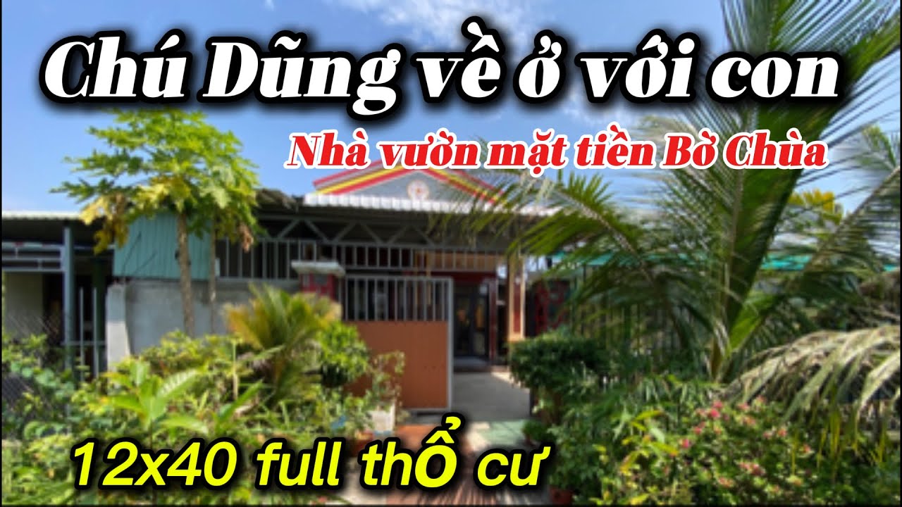 Chú Dũng về ở với con, bán lại căn nhà mặt tiền 14x40 | Em Lung Nhà Vườn ms004