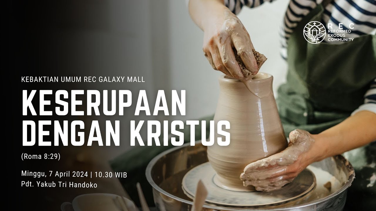 REC Galaxy Mall - Keserupaan Dengan Kristus (Roma 8:29) - Pdt. Yakub Tri Handoko