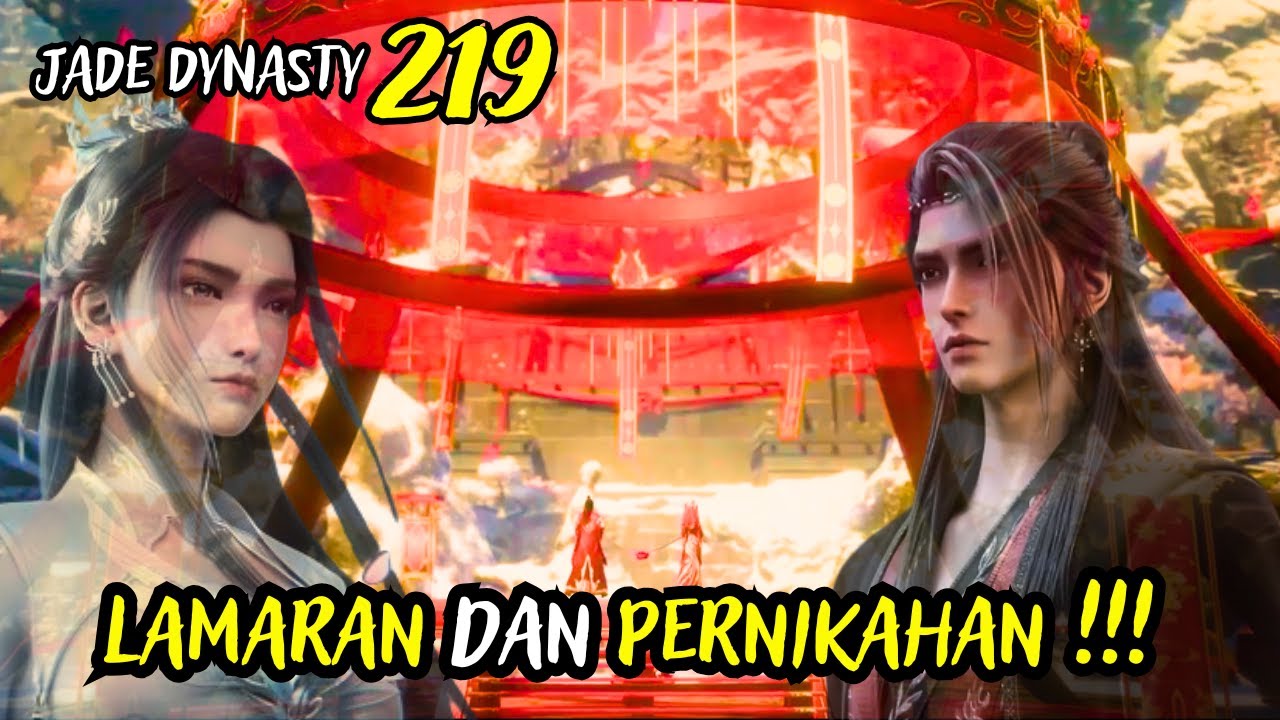 LAMARAN DAN PERNIKAHAN !! - JADE DYNASTY CHAPTER 219
