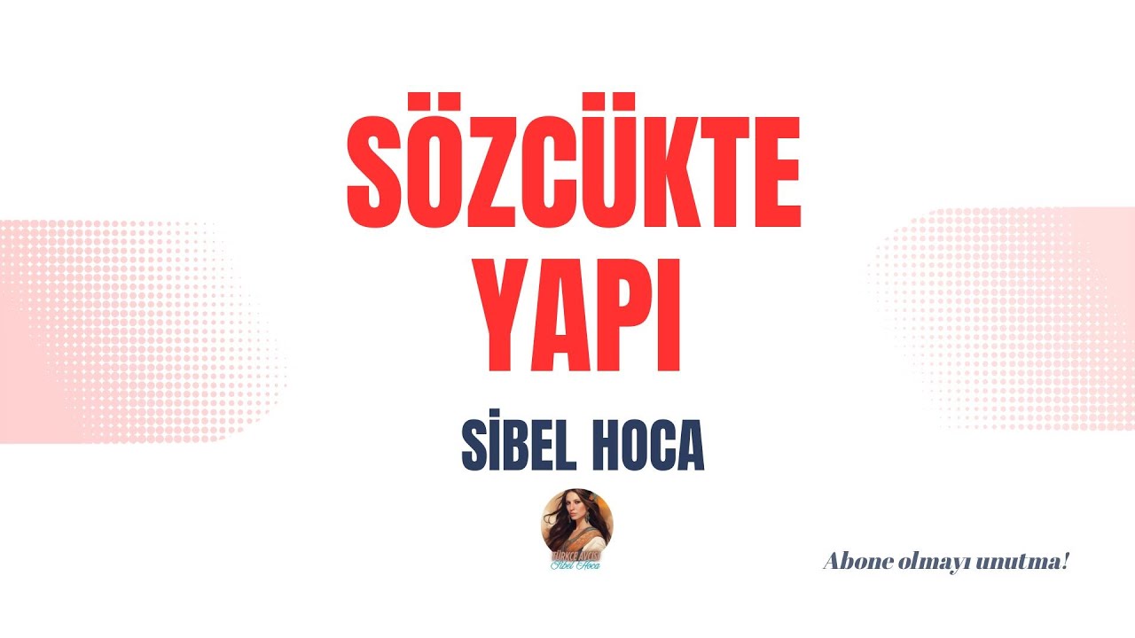 3) Sözcükte Yapı Konu Anlatımı - TYT - KPSS - DGS - MSÜ