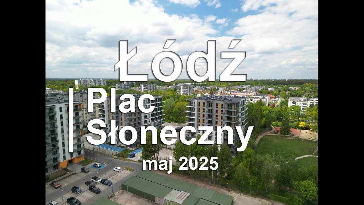 Z DRONA - Łódź - Plac Słoneczny 2025.05