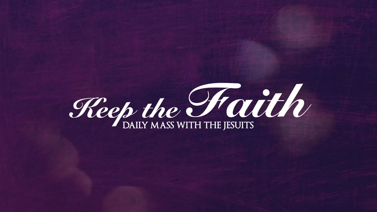 KEEP THE FAITH: Daily Mass with the Jesuits | 10 Mar 25, Mon |  Monday of the First Week of Lent
