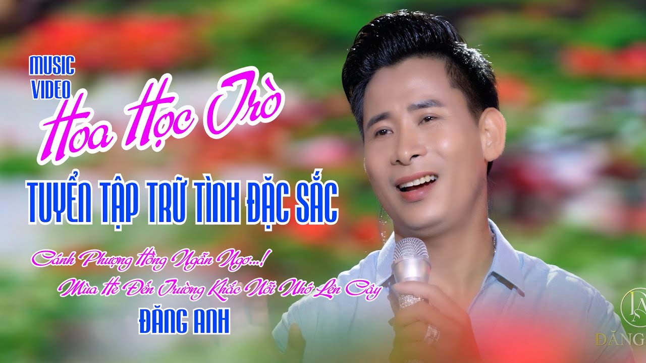 Tuyển Tập Trữ Tình Hay Nhất | Đăng Anh | Hoa Học Trò, Phượng Hồng Nghe Đầy Tâm Trạng Lưu Luyến .