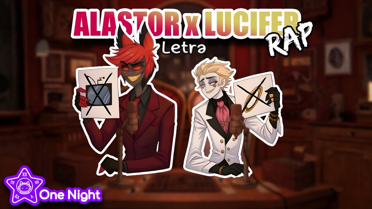 Alastor x Lucifer Rap (Letra) - CRUZ Y CABLE Pt  I: Interrupción - One Night Vibes