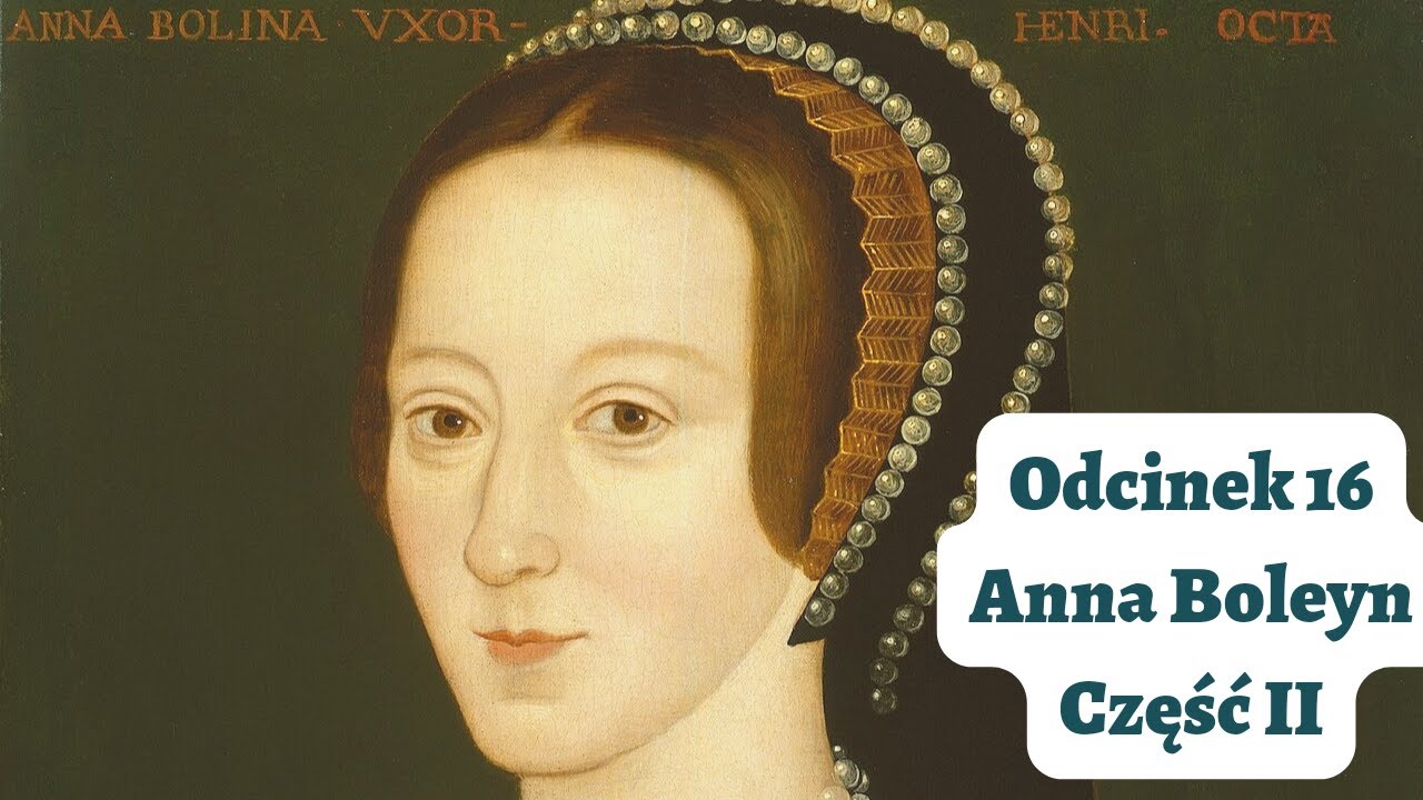Odcinek #16 Anna Boleyn część II