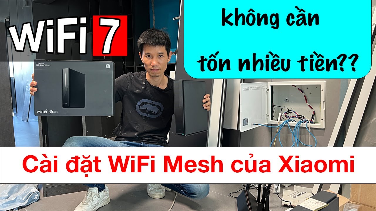 Cách cài đặt Wifi Mesh của Xiaomi với chuẩn Wifi 7 tốc độ cao ở đâu sóng cũng căng đét
