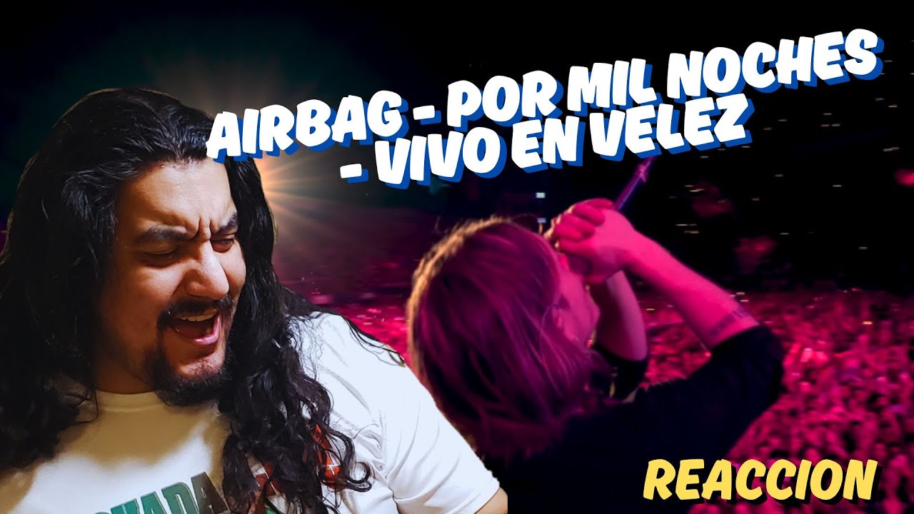 QUE BUEN SONIDO!!! AIRBAG - Por mil noches - Vivo en Velez (REACCION)