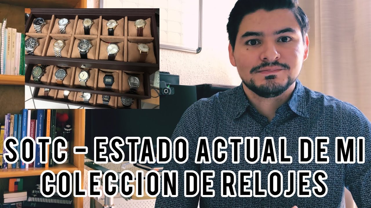 SOTC 2022- Estado Actual de mi colección de relojes p.1