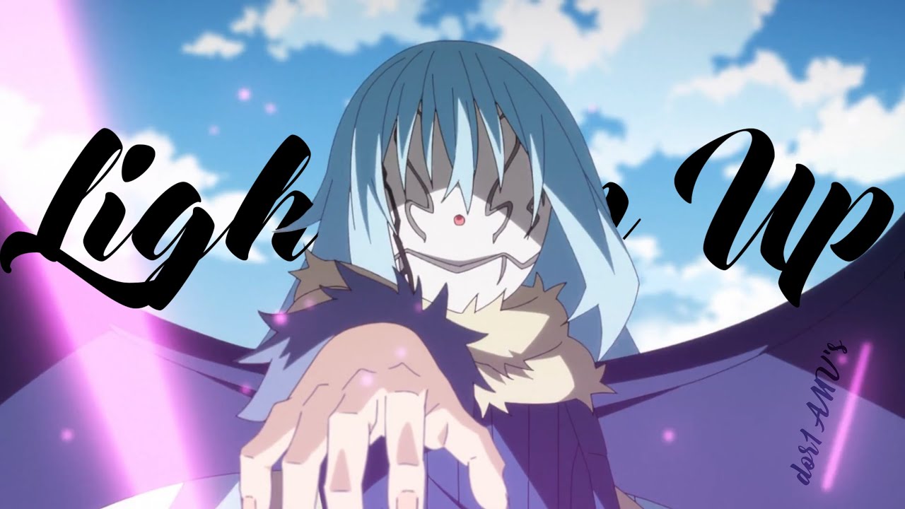 Tensei shitara Slime Datta Ken [AMV] Light Em Up