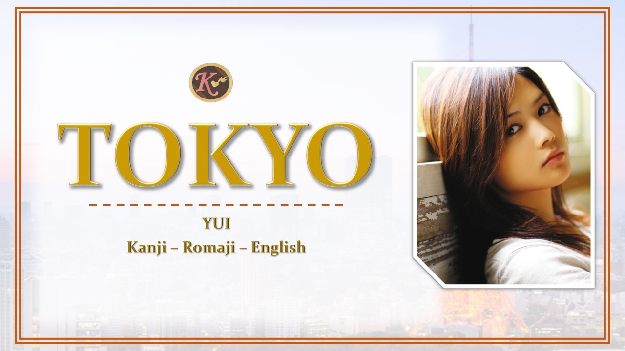 YUI - Tokyo [Kanji/Romaji/English Lyrics]