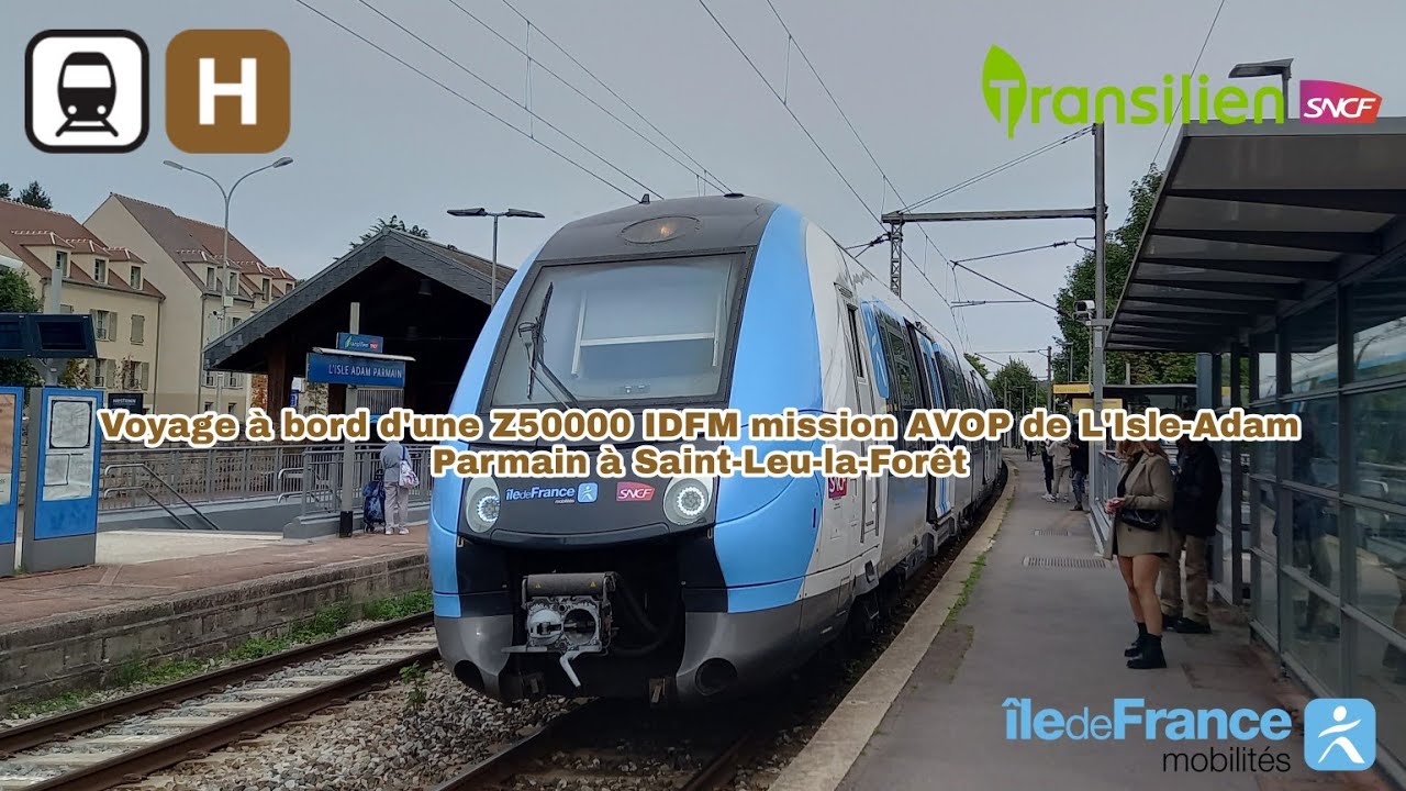 [Transilien H] Voyage à bord d'une Z50000 mission AVOP de L'Isle-Adam Parmain à Saint-Leu-la-Forêt