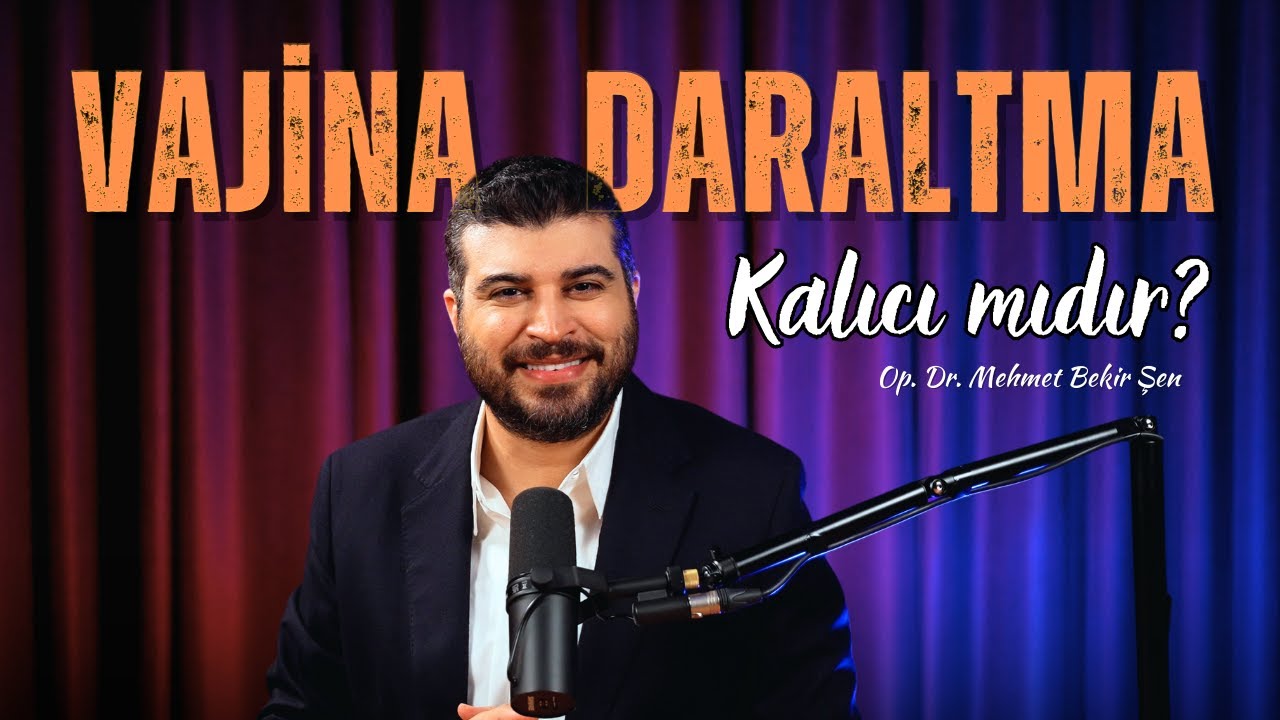 Vajina Daraltma Kalıcı Mıdır? I Op.Dr.Mehmet Bekir Şen +90 546 905 22 16