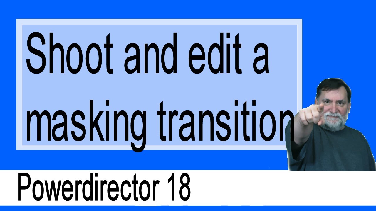 PowerDirector 18 - Shoot and edit a masking transition