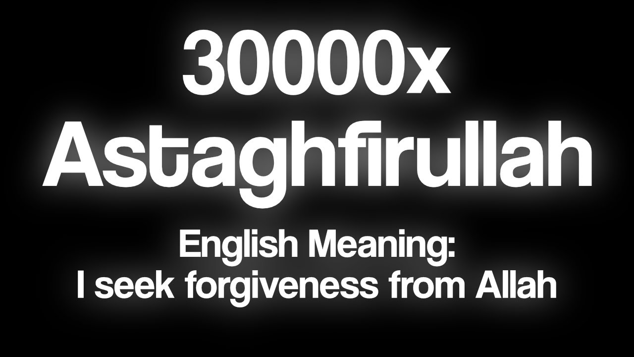 Say “Astaghfirullah” 30,000x This Will Change You