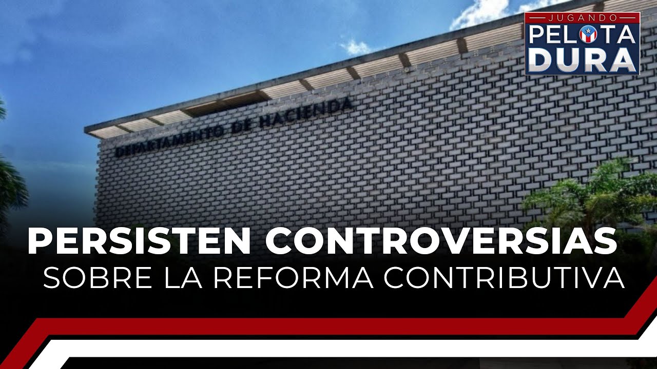 Persisten controversias sobre la reforma contributiva
