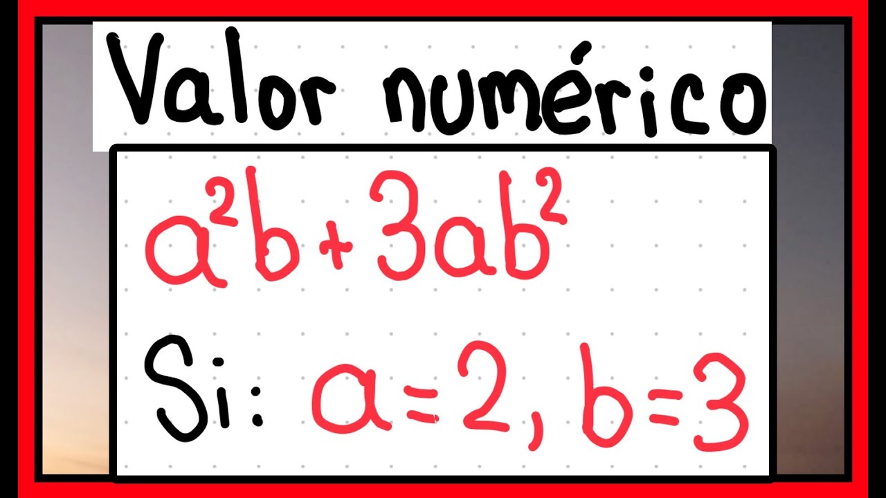 ¿Qué es el VALOR NUMÉRICO DE UNA EXPRESIÓN ALGEBRAICA?