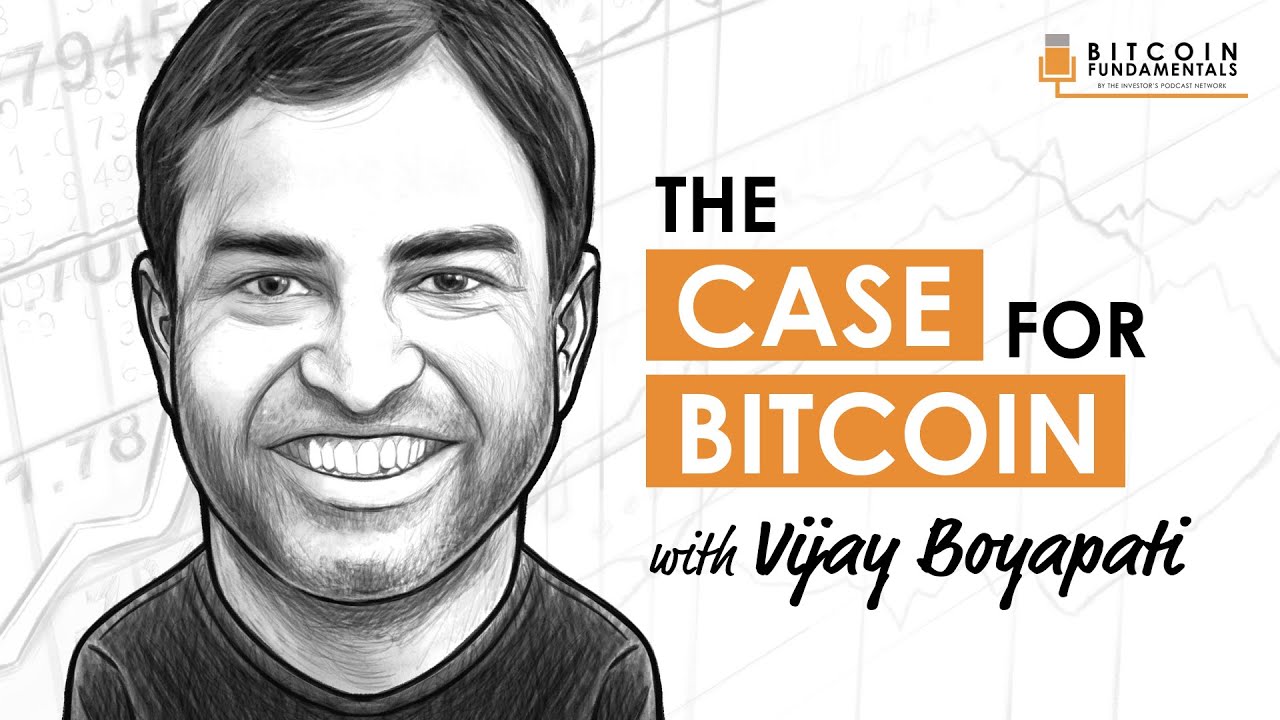 BTC002: The Case For Bitcoin W/ Vijay Boyapati