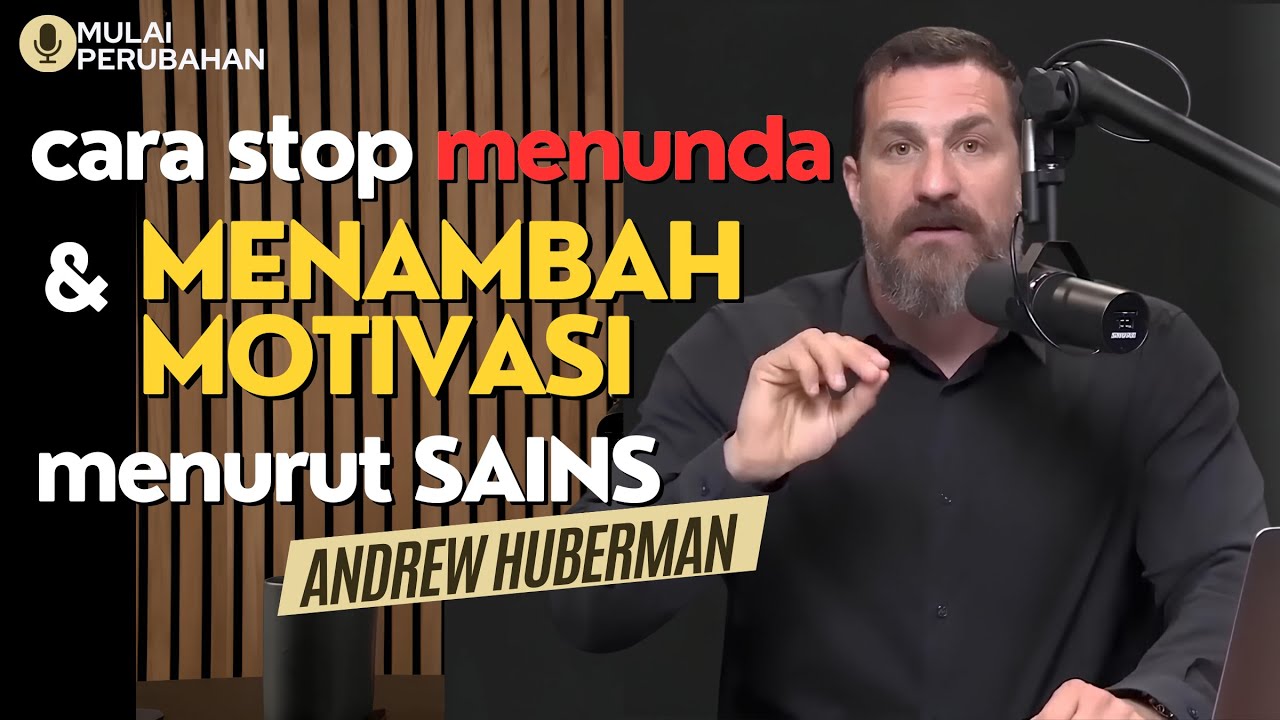 Cara Stop Menunda Nunda & Menambah Motivasi menurut Sains - Dr. Andrew Huberman | Mulai Perubahan