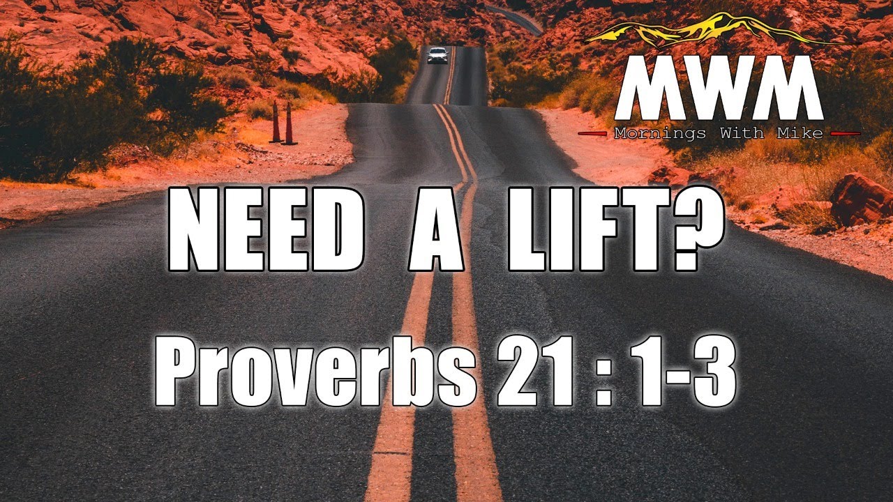 Proverbs 21 | Need A  Lift? | Mornings With Mike