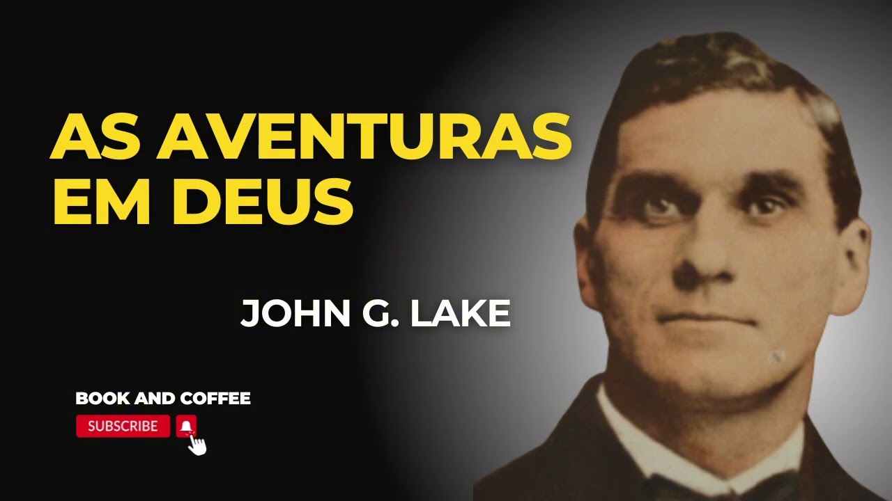 As Aventuras Em Deus (John G Lake)