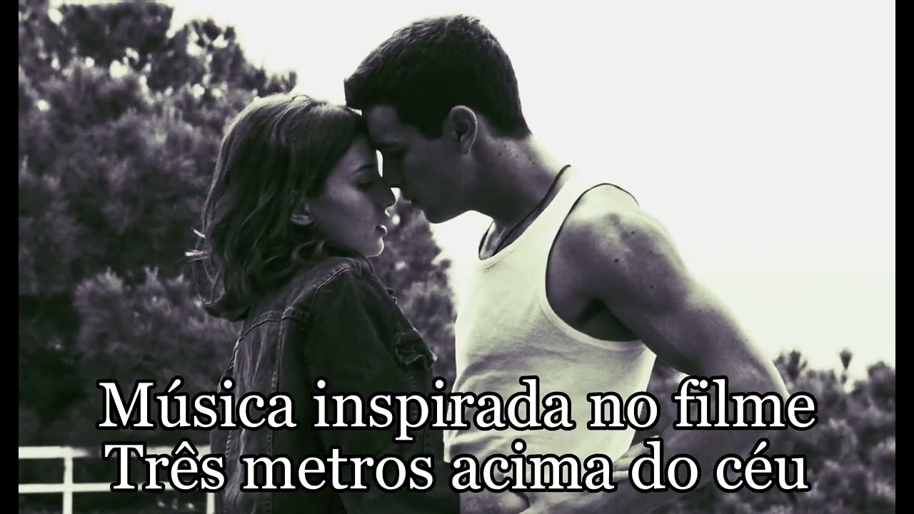 Música Inspirada no Filme Três Metros Acima do Céu