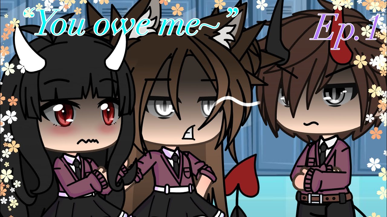“You owe me~” || Gacha Life || Lesbian Series || Ep.1