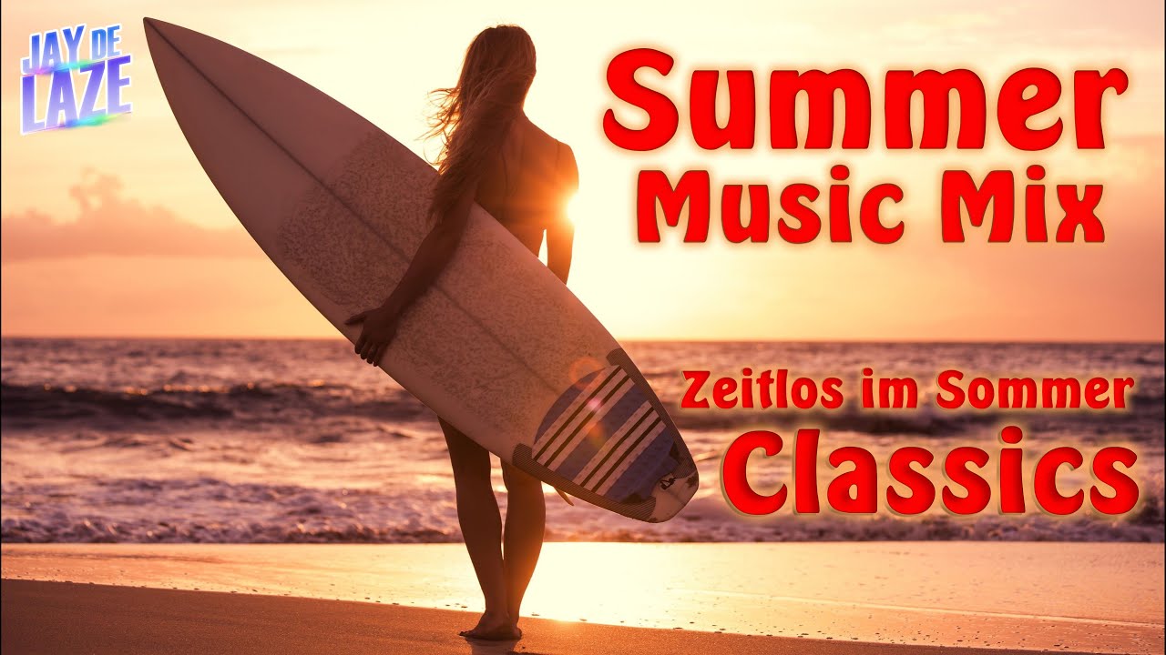 ☀️🌴 Summer Music Mix 🌴☀️ Zeitlos im Sommer 🌼 Classics 💛 [Mixed by Jay de Laze]