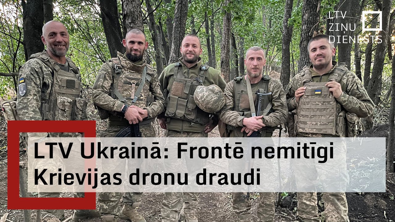 LTV Ukrainā: Frontē nemitīgi Krievijas dronu draudi