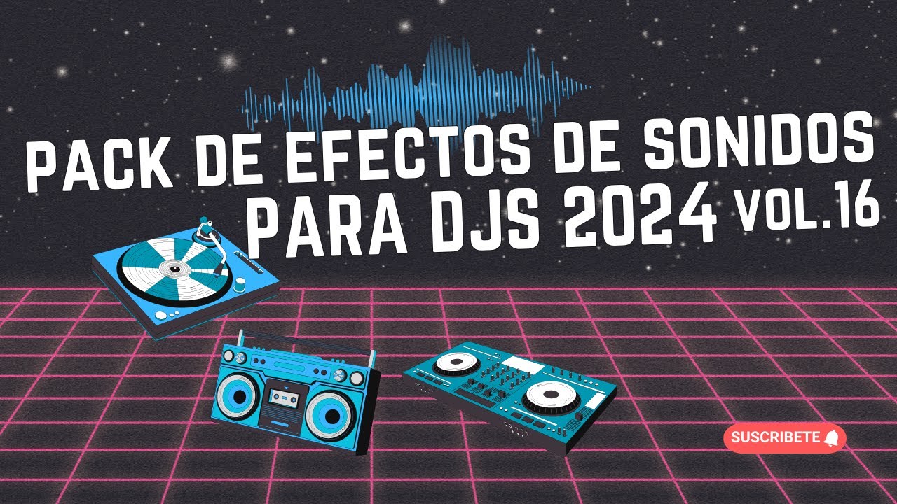 🔥 PACK DE EFECTOS DE SONIDOS PARA DJS 2024 | ¡Sonidos Esenciales para tus Mezclas! [VOL.16 ]