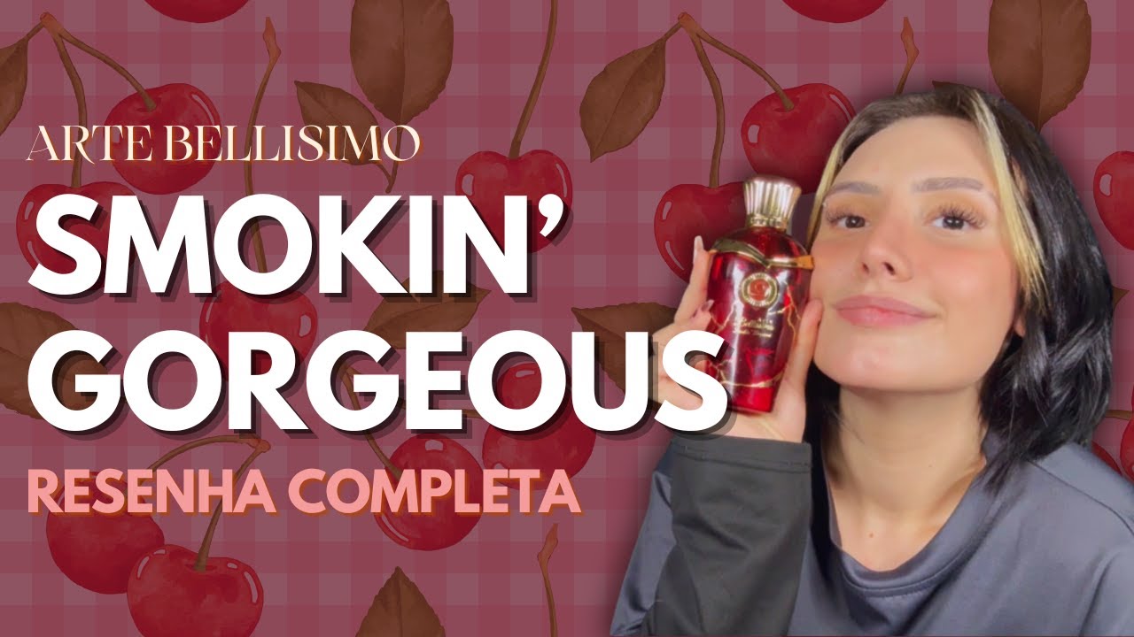 A CEREJA MAIS GOSTOSA DA PERFUMARIA: SMOKIN' GORGEOUS ORIENTICA