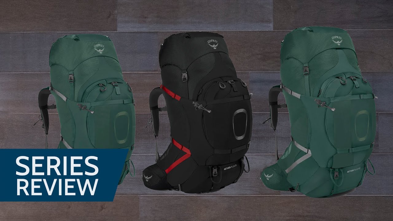 Osprey Aether Plus Series Review
