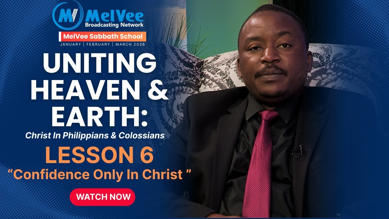 Confidence Only In Christ || MelVee Sabbath School Lesson 06