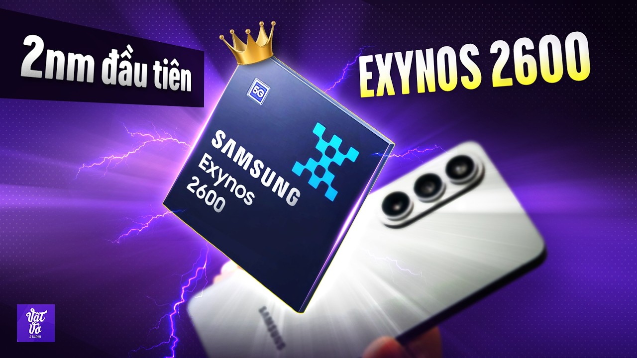 Giải Mã Exynos 2600 Trên Galaxy S26 Bán Tại Việt Nam: Mát Hơn, Mượt Hơn, Game Bất Ngờ!