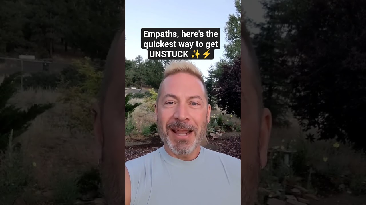 Empaths, here's the quickest way to get UNSTUCK