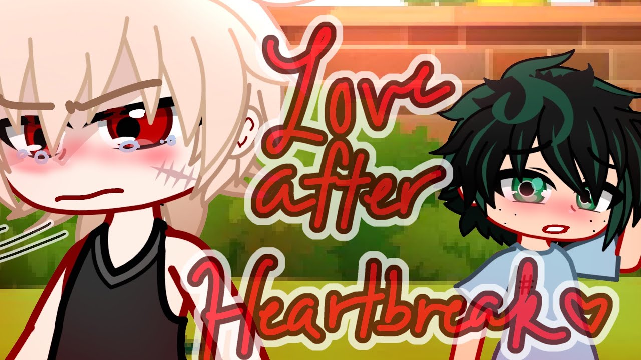 Love After Heartbreak~ | BkDk GCMM + ORIGINAL PLOT |