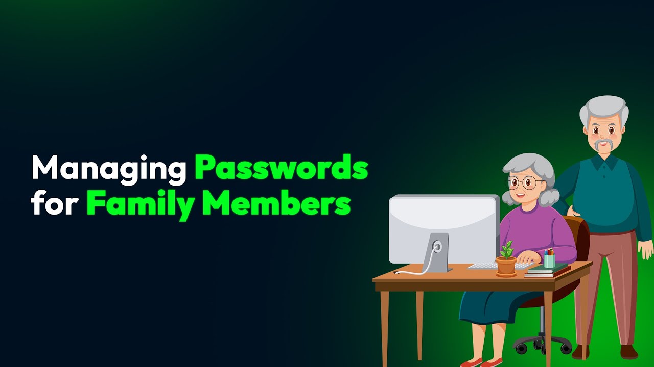 Managing Passwords for Family Members