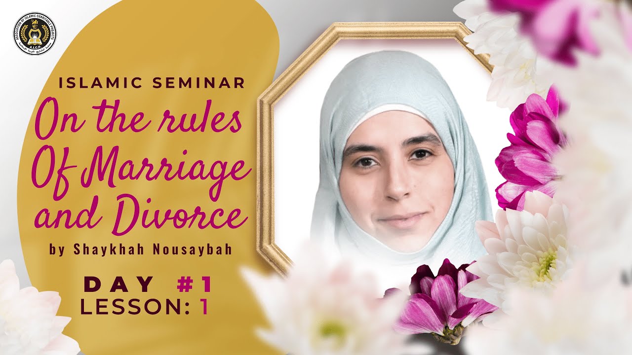 Islamic Seminar on the rules of Marriage and Divorce (Day 1 Lesson 1)