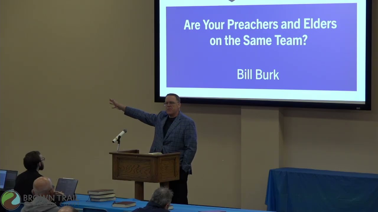 Are Your Preachers and Elders on the Same Team? - Bill Burk