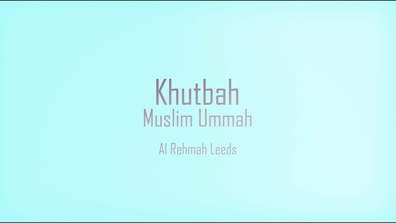 Muslim Ummah - Khutbah by Sheikh Abu Usamah At-Thahabi