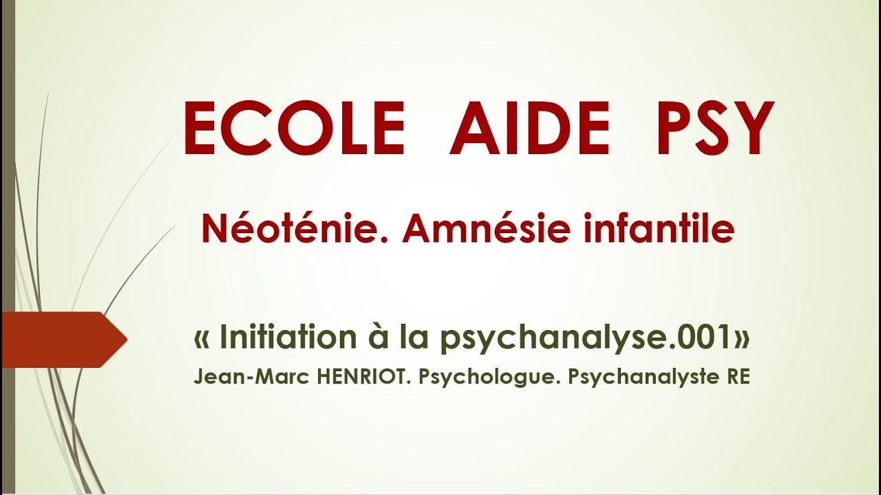 Néoténie. Amnésie Infantile.
