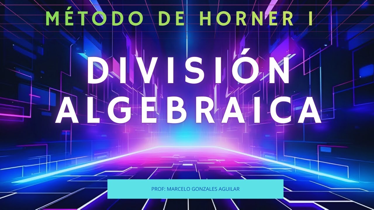 DIVISIÓN ALGEBRAICA: MÉTODO DE HORNER (1)