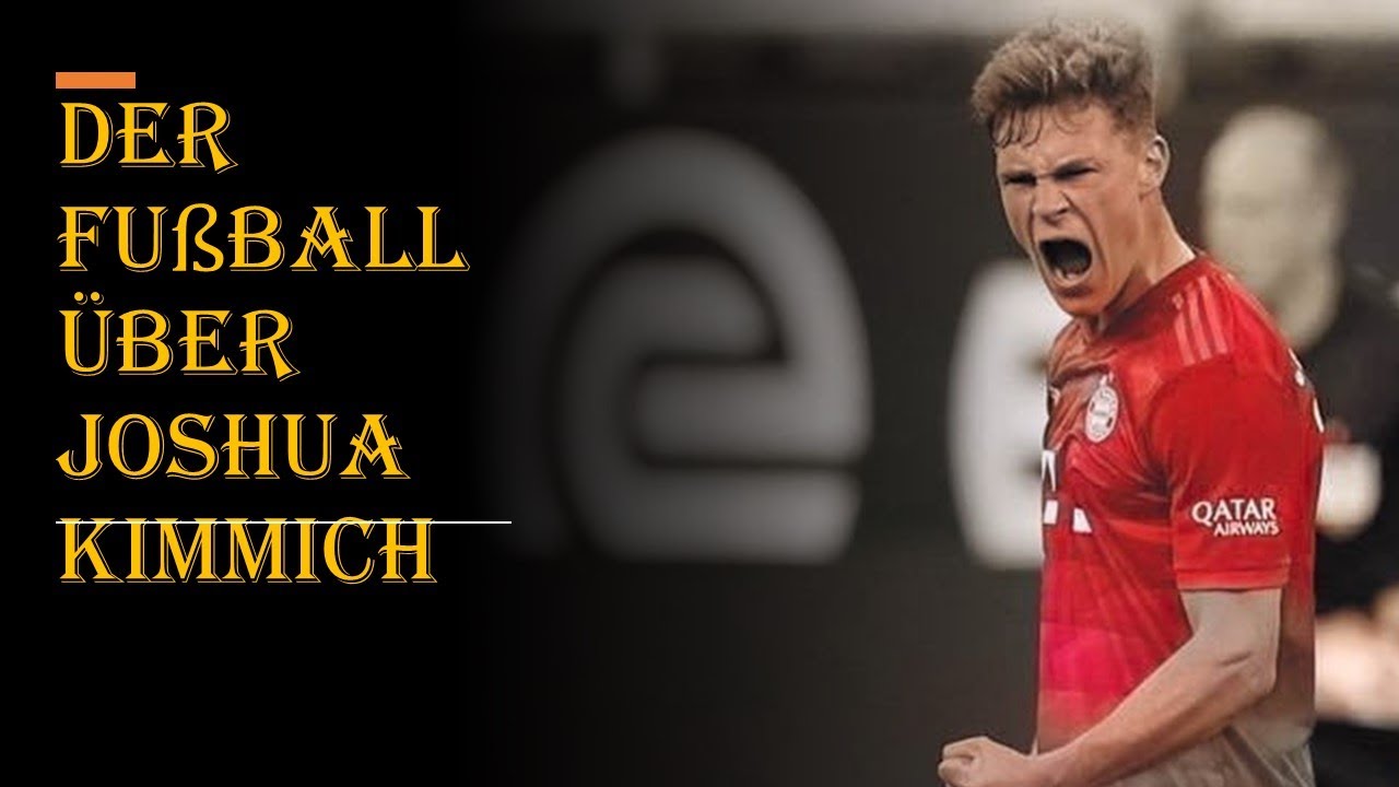 Was die Fußball Welt über Joshua Kimmich denkt?(Pep Guardiola,Jose Mourinho,Toni Kroos usw.........)