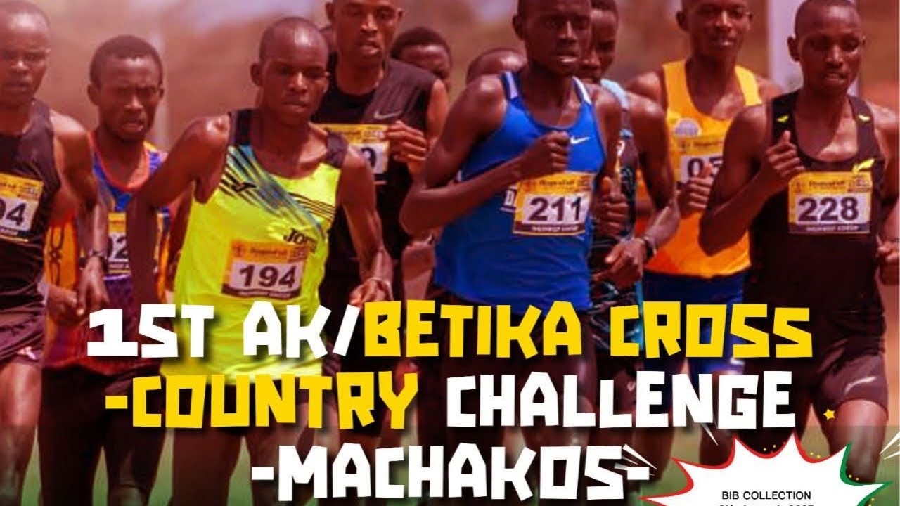 1ST AK BETIKA CROSS COUNTRY CHALLENGE-MACHAKOS