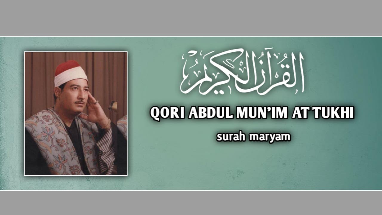 QORI ABDUL MUN'IM AT TUKHI SURAH MARYAM