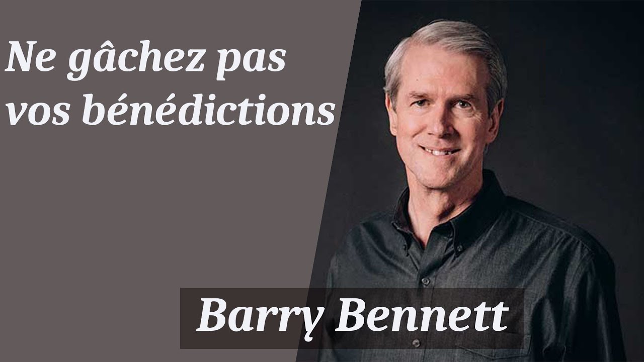 Ne gâchez pas vos bénédictions - Barry Bennett (Vraiment libre #18)