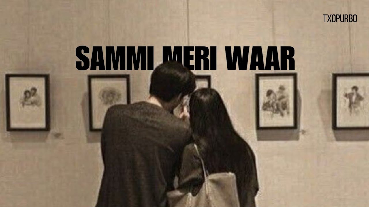 Sammi Meri Waar ( Slowed + Reverb ) TXOPURBO
