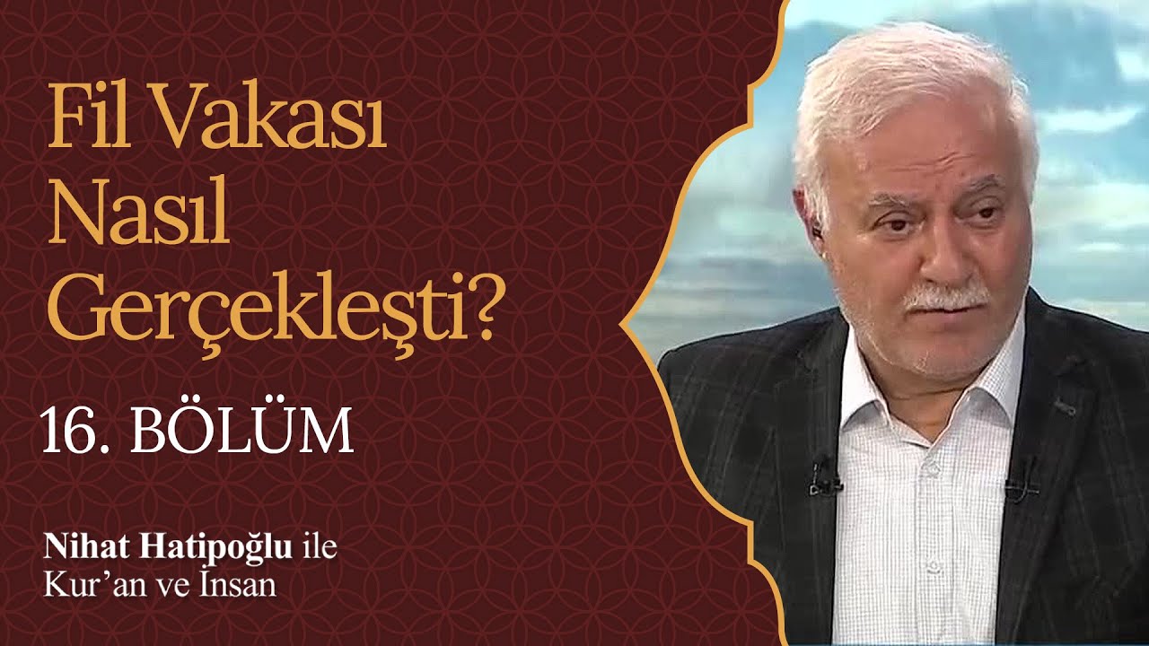 Fil Vakası Nasıl Gerçekleşti? | Nihat Hatipoğlu ile Kur'an ve İnsan (16. Bölüm)